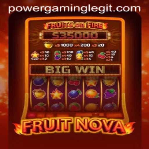 FruitNova: Discover the Exhilarating World with PowerGaming
